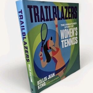Trailblazers  The Unmatched Story Of Women’s Tennis Coffee Table Book